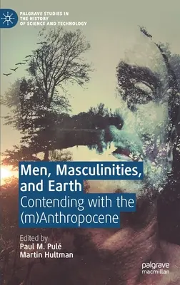 Männer, Männlichkeiten und die Erde: Die Auseinandersetzung mit dem (M)Anthropozän - Men, Masculinities, and Earth: Contending with the (M)Anthropocene