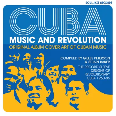Kuba: Musik und Revolution: Original-Albumcover der kubanischen Musik: Das Design der Plattenhüllen im revolutionären Kuba 1960-85 - Cuba: Music and Revolution: Original Album Cover Art of Cuban Music: The Record Sleeve Designs of Revolutionary Cuba 1960-85