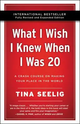 Was ich mit 20 gewusst hätte - 10. Jubiläumsausgabe: Ein Crash-Kurs über Ihren Platz in der Welt - What I Wish I Knew When I Was 20 - 10th Anniversary Edition: A Crash Course on Making Your Place in the World