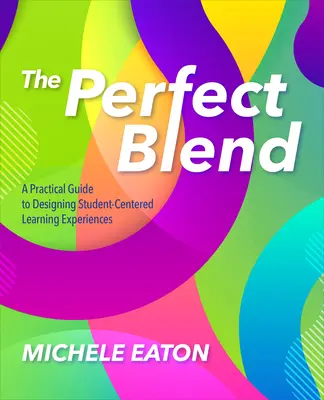 Die perfekte Mischung: Ein praktischer Leitfaden für die Gestaltung schülerzentrierter Lernerfahrungen - The Perfect Blend: A Practical Guide to Designing Student-Centered Learning Experiences