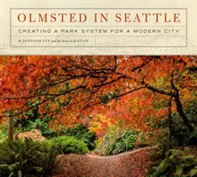 Olmsted in Seattle: Die Schaffung eines Parksystems für eine moderne Stadt - Olmsted in Seattle: Creating a Park System for a Modern City