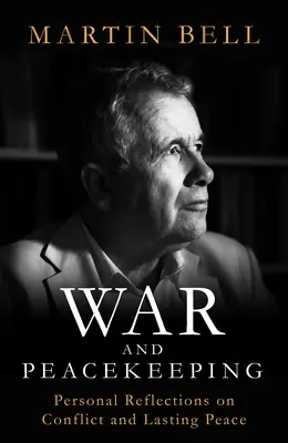 Krieg und Friedenssicherung - Persönliche Überlegungen zu Konflikten und dauerhaftem Frieden - War and Peacekeeping - Personal Reflections on Conflict and Lasting Peace