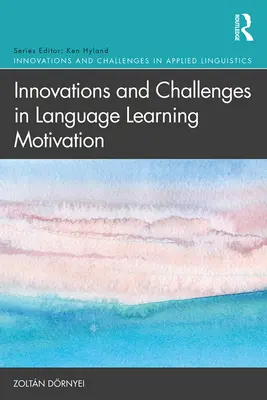 Innovationen und Herausforderungen in der Sprachlernmotivation - Innovations and Challenges in Language Learning Motivation