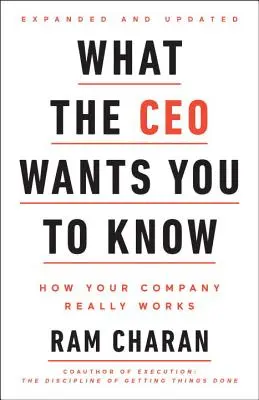 Was der CEO von Ihnen wissen will, erweitert und aktualisiert: Wie Ihr Unternehmen wirklich funktioniert - What the CEO Wants You to Know, Expanded and Updated: How Your Company Really Works