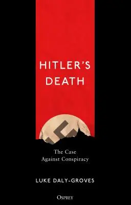 Hitlers Tod: Der Fall gegen die Verschwörung - Hitler's Death: The Case Against Conspiracy