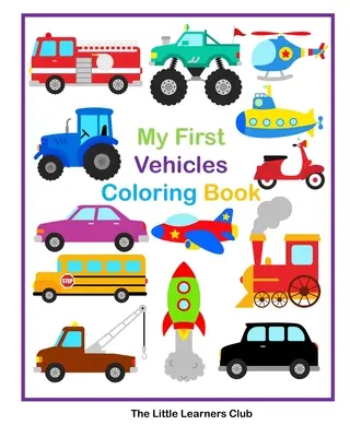 Mein erstes Fahrzeug-Malbuch - 29 einfache Fahrzeug-Malvorlagen für Kleinkinder - My First Vehicles Coloring Book - 29 Simple Vehicle Coloring Pages for Toddlers