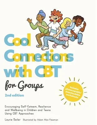 Coole Verbindungen mit CBT für Gruppen, 2. Ausgabe: Förderung von Selbstwertgefühl, Resilienz und Wohlbefinden bei Kindern und Jugendlichen mit CBT-Ansätzen - Cool Connections with CBT for Groups, 2nd Edition: Encouraging Self-Esteem, Resilience and Wellbeing in Children and Teens Using CBT Approaches