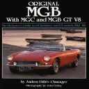 Original MGB: Das Handbuch für Restauratoren zu allen Roadster- und GT-Modellen 1962-80 - Original MGB: The Restorer's Guide to All Roadster and GT Models 1962-80