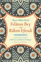 Feltun Bey und Rkim Efendi: Ein osmanischer Roman - Feltun Bey and Rkim Efendi: An Ottoman Novel