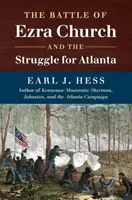 Die Schlacht von Ezra Church und der Kampf um Atlanta - The Battle of Ezra Church and the Struggle for Atlanta