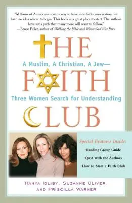 Der Glaubensclub: Eine Muslimin, eine Christin, eine Jüdin - drei Frauen auf der Suche nach Verständigung - The Faith Club: A Muslim, a Christian, a Jew-- Three Women Search for Understanding
