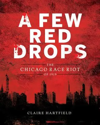 Ein paar rote Tropfen: Der Ethnie-Aufstand von Chicago 1919 - A Few Red Drops: The Chicago Race Riot of 1919