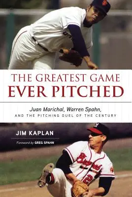 Das großartigste Spiel aller Zeiten: Juan Marichal, Warren Spahn und das Pitching-Duell des Jahrhunderts - The Greatest Game Ever Pitched: Juan Marichal, Warren Spahn, and the Pitching Duel of the Century