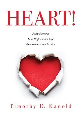 Herz! Ihr Berufsleben als Lehrerin und Führungskraft in vollem Umfang gestalten - Heart!: Fully Forming Your Professional Life as a Teacher and Leader