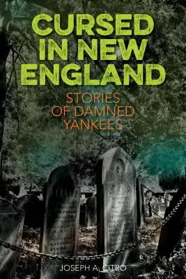 Verflucht in Neuengland: Weitere Geschichten von verdammten Yankees - Cursed in New England: More Stories of Damned Yankees