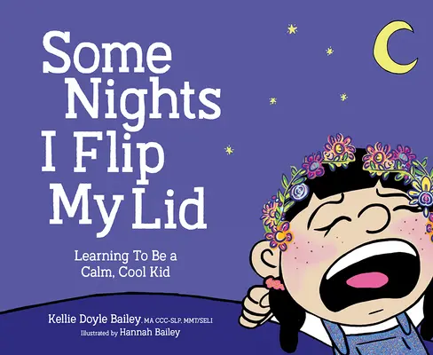 In manchen Nächten klappe ich die Klappe zu: Lernen, ein ruhiges, cooles Kind zu sein - Some Nights I Flip My Lid: Learning to Be a Calm, Cool Kid