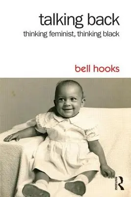 Zurücksprechen: Feministisch denken, schwarz denken - Talking Back: Thinking Feminist, Thinking Black