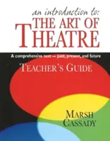 Eine Einführung in: Die Kunst des Theaters: Ein umfassender Text - Vergangenheit, Gegenwart und Zukunft - An Introduction To: The Art of Theatre: A Comprehensive Text--Past, Present, and Future