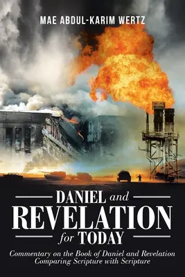 Daniel und Offenbarung für heute: Kommentar zum Buch Daniel und zur Offenbarung: Die Schrift mit der Schrift vergleichen - Daniel and Revelation for Today: Commentary on the Book of Daniel and Revelation: Comparing Scripture with Scripture