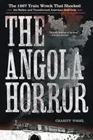 Der Schrecken von Angola: Das Zugunglück von 1867, das die Nation schockierte und die amerikanischen Eisenbahnen veränderte - The Angola Horror: The 1867 Train Wreck That Shocked the Nation and Transformed American Railroads