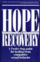 Hoffnung und Genesung: Ein Zwölf-Schritte-Leitfaden zur Heilung von zwanghaftem sexuellem Verhalten - Hope and Recovery: A Twelve Step Guide for Healing from Compulsive Sexual Behavior
