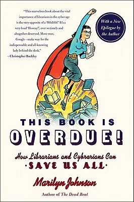 Dieses Buch ist überfällig! Wie Bibliothekare und Cybrarians uns alle retten können - This Book Is Overdue!: How Librarians and Cybrarians Can Save Us All