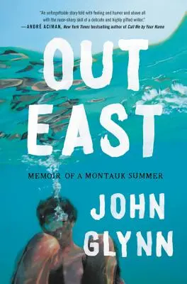 Draußen im Osten: Erinnerungen an einen Sommer in Montauk - Out East: Memoir of a Montauk Summer