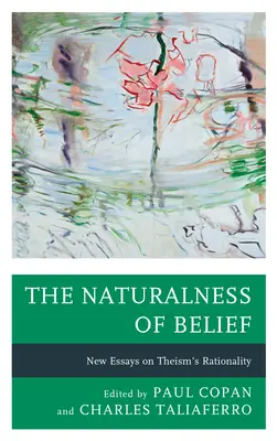 Die Natürlichkeit des Glaubens: Neue Aufsätze über die Rationalität des Theismus - The Naturalness of Belief: New Essays on Theism's Rationality