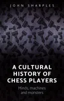 Eine Kulturgeschichte des Schachspielers: Köpfe, Maschinen und Ungeheuer - A cultural history of chess-players: Minds, machines, and monsters