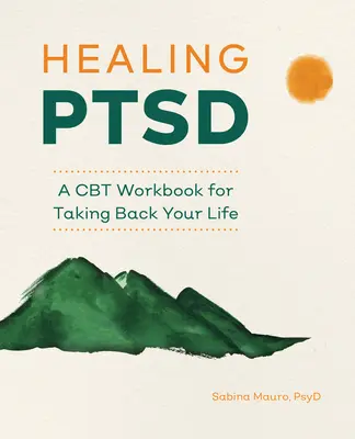 Heilung von PTSD: Ein CBT-Arbeitsbuch für die Rückeroberung Ihres Lebens - Healing Ptsd: A CBT Workbook for Taking Back Your Life