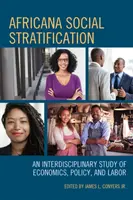 Africana Soziale Schichtung: Eine interdisziplinäre Studie zu Wirtschaft, Politik und Arbeit - Africana Social Stratification: An Interdisciplinary Study of Economics, Policy, and Labor