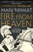 Das Feuer des Himmels - Ein Roman über Alexander den Großen: Ein moderner Virago-Klassiker - Fire from Heaven - A Novel of Alexander the Great: A Virago Modern Classic