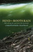 Sende meinen Wurzeln Regen: Die Erfrischung des geistlichen Lebens der Priester - Send My Roots Rain: Refreshing the Spiritual Life of Priests