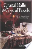 Kristallkugeln und Kristallschalen: Werkzeuge für antikes Wahrsagen und modernes Seherlebnis - Crystal Balls & Crystal Bowls: Tools for Ancient Scrying & Modern Seership