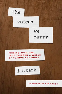 Die Stimmen, die wir tragen: Die einzig wahre Stimme in einer Welt voller Lärm und Getöse finden - The Voices We Carry: Finding Your One True Voice in a World of Clamor and Noise