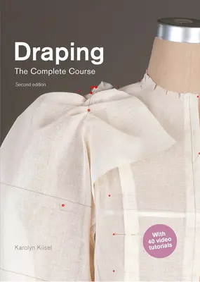 Drapieren: Der komplette Kurs: Zweite Auflage - Draping: The Complete Course: Second Edition