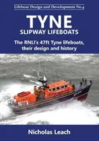 Tyne Slipway Lifeboats - Die 47 Fuß langen Tyne-Rettungsboote der RNLI, ihr Design und ihre Geschichte - Tyne Slipway Lifeboats - The RNLI's 47ft Tyne lifeboats, their design and history