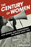 Das Jahrhundert der Frauen: Wie Frauen die Welt seit 1900 verändert haben - The Century of Women: How Women Have Transformed the World since 1900