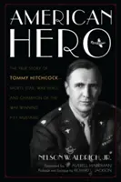 Amerikanischer Held: Die wahre Geschichte von Tommy Hitchcock - Sportstar, Kriegsheld und Meister der kriegswichtigen P-51 Mustang - American Hero: The True Story of Tommy Hitchcock--Sports Star, War Hero, and Champion of the War-Winning P-51 Mustang