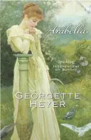 Arabella - Georgette Heyer Klassische Heldinnen (Heyer Georgette (Autor)) - Arabella - Georgette Heyer Classic Heroines (Heyer Georgette (Author))