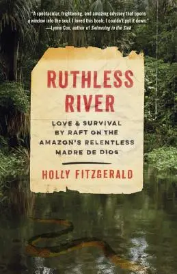 Unbarmherziger Fluss: Liebe und Überleben mit dem Floß auf dem unerbittlichen Fluss Madre de Dios des Amazonas - Ruthless River: Love and Survival by Raft on the Amazon's Relentless Madre de Dios