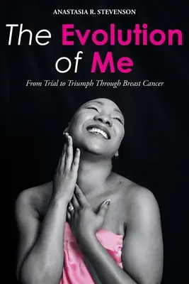 The Evolution of Me: Vom Kampf zum Triumph durch Brustkrebs - The Evolution of Me: From Trial to Triumph Through Breast Cancer