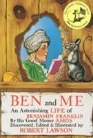 Ben und ich: Das erstaunliche Leben des Benjamin Franklin von seiner guten Maus Amos - Ben and Me: An Astonishing Life of Benjamin Franklin by His Good Mouse Amos