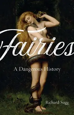 Feen: Eine gefährliche Geschichte - Fairies: A Dangerous History