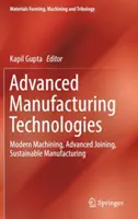 Fortschrittliche Fertigungstechnologien: Moderne Zerspanung, fortschrittliches Fügen, nachhaltige Fertigung - Advanced Manufacturing Technologies: Modern Machining, Advanced Joining, Sustainable Manufacturing