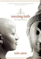 Begegnung mit dem Glauben: Die Waldtagebücher einer schwarzen buddhistischen Nonne - Meeting Faith: The Forest Journals of a Black Buddhist Nun