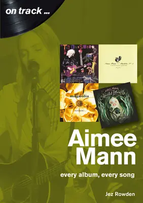 Aimee Mann: Jedes Album, jeder Song - Aimee Mann: Every Album, Every Song