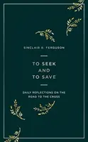 Zu suchen und zu retten: Tägliche Reflexionen über den Weg zum Kreuz - To Seek and to Save: Daily Reflections on the Road to the Cross