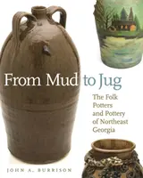 Vom Schlamm zum Krug: Die Volkstöpfer und die Töpferei von Nordost-Georgien - From Mud to Jug: The Folk Potters and Pottery of Northeast Georgia