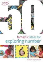 50 fantastische Ideen zur Erforschung von Zahlen - 50 Fantastic Ideas for Exploring Number